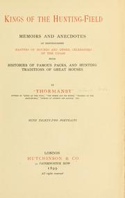 Cover of: Kings of the hunting-field: memoirs and anecdotes of distinguished masters of hounds and other celebrities of the chase with histories of famous packs, and hunting traditions of great houses