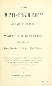 The Twenty-seventh Indiana volunteer infantry in the war of the rebellion, 1861 to 1865, First division, 12th and 20th corps by Edmund Randolph Brown