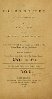 Cover of: The Lord's Supper fully considered: in a view of the history of its institution ; with meditations and ejaculations suited to the several parts of the ordinance ; to which are prefixed two discourses delivered at the Lord's table.