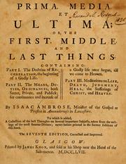 Cover of: Prima, media, et ultima, or, The first, middle, and last things ... by Isaac Ambrose