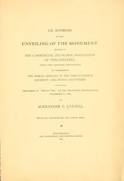 Cover of: An address at the unveiling of the monument erected by the Commercial exchange association of Philadelphia by Alexander G[ilmore] Cattell