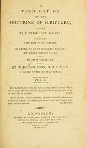 Cover of: A vindication of the doctrine of Scripture, and of the primitive faith, concerning the Deity of Christ by John Jamieson