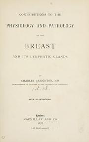 Cover of: Contributions to the physiology and pathology of the breast and its lymphatic glands