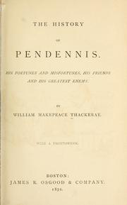 Cover of: The history of Pendennis.: His fortunes and misfortunes, his friends and his greatest enemy.