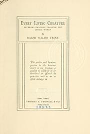 Cover of: Every living creature; or, Heart-training through the animal world