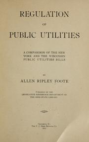 Cover of: Regulation of public utilities: a comparison of the New York and the Wisconsin public utilities bills