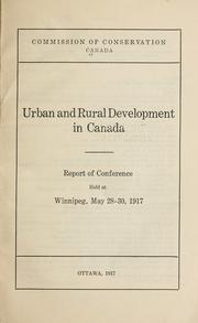 Cover of: Urban and rural development in Canada: report of conference held at Winnipeg, May 28-30, 1917.