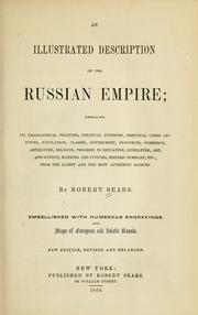 Cover of: An illustrated description of the Russian empire: embracing its geographical features, political divisions, principal cities and towns ... manners and customs, historic summary, etc. ...