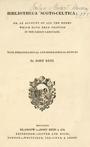 Cover of: Bibliotheca Scoto-Celtica, or, An account of all the books which have been printed in the Gaelic language by Reid, John