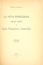 Cover of: La vita veneziana nelle opere di Gian Francesco Busenello. by Arthur Livingston, Arthur Livingston