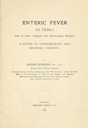 Cover of: Enteric fever in India and in other tropical and sub-tropical regions: a study in epidemiology and military hygiene