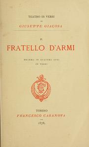 Cover of: Il fratello d'armi, dramma in quattro atti in versi.