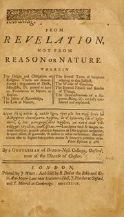 Cover of: The knowledge of divine things from Revelation, not from reason or nature: wherein the origin and obligation of religious truths are demonstrated ...
