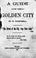 Cover of: A guide to the golden city