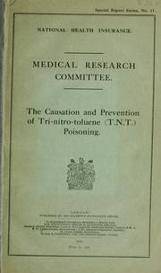 Cover of: The causation and prevention of tri-nitrotoluene (T.N.T.) poisoning