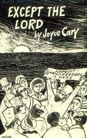 Cover of: Except the Lord by Joyce Cary