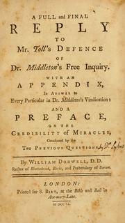 A full and final reply to Mr. Toll's Defence of Dr. Middleton's Free inquiry by William Dodwell
