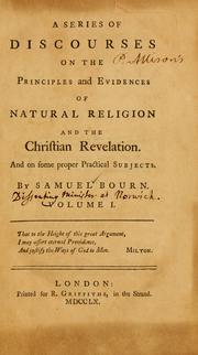 Cover of: Discourses on the principles and evidences of natural religion and the Christian revelation: and on some proper practical subjects.