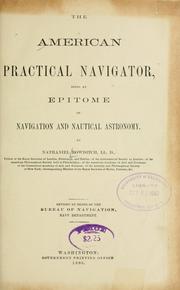 American practical navigator by Nathaniel Bowditch, Philip Henry Cooper, United States. Bureau of Naval Personnel, George Wood Logan, United States. Navy Dept. Bureau of Equi, National Imagery and Mapping Agency