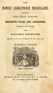 Cover of: The family Sabbath-day miscellany: comprising over three hundred religious tales and anecdotes, original and select with occasional reflections ; adapted to the use of families on the Lord's day