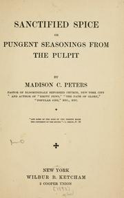 Cover of: Sanctified spice, or, Pungent seasonings from the pulpit by Madison Clinton Peters