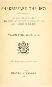 Cover of: Shakespeare the boy: with sketches of the home and school life, the games and sports, the manners, customs and folk-lore of the time
