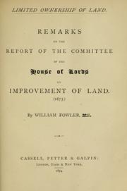 Cover of: Limited ownership of land: remarks on the report of the Committee of the House of Lords on improvement of land (1873.)