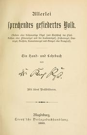 Cover of: Allerlei sprechendes gefiedertes Volk: raben- oder krnartige V [mit Einschluss der Pfeifkrn oder Flv und der Laubenv], Pastorvogel, Starv, Drosseln, Kanarienvogel und Gimpel oder Dompfaff : ein Hand- und Lehrbuch