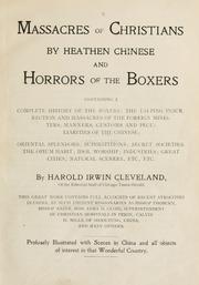 Cover of: Massacres of Christians by heathen Chinese & horrors of the Boxers. by Harold Irwin Cleveland