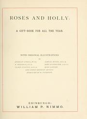 Cover of: Roses and holly by With original illustrations by Gourlay Steell ... and other eminent artists. Engraved by R. Paterson.