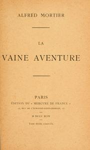 Cover of: La vaine aventure. by Alfred Mortier