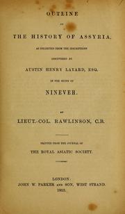 Cover of: Outline of the history of Assyria: as collected from the inscriptions discovered by Austin Henry Layard, Esq. in the ruins of Nineveh