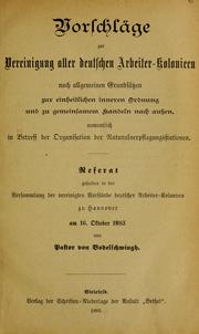 Cover of: Vorschläge zur Vereinigung aller duetschen Arbeiter-Kolonieen nach allgemeinen Grundsätzen zur einheitlichen inneren Ordnung und zu gemeinsamem Handeln nach aussen, namentlich in Betreff der Organisation der Naturalverpflegungsstationen by F. von Bodelschwingh