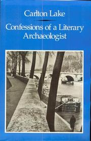Cover of: Confessions of a literary archaeologist by Carlton Lake