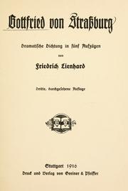 Cover of: Gottfried von Strassburg: dramatische Dichtung in fünf Aufzügen