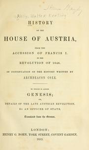 Cover of: History of the house of Austria: from the accession of Francis I. to the revolution of 1848. In continuation of the history written by Archdeacon Coxe. To which is added Genesis; or, Details of the late Austrian revolution.