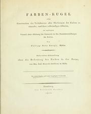 Cover of: Farben-Kugel: oder, Construction des Verhältnisses aller Mischungen der Farben zu einander, und ihrer vollständigen Affinität, mit angehängtem Versuch einer Ableitung der Harmonie in den Zusammenstellungen der Farben.  Nebst einer Abhandlung über die Bedeutung der Farben in der Natur, von Heinrik Steffens.