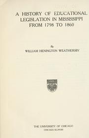 A history of educational legislation in Mississippi from 1798 to 1860 by William Henington Weathersby
