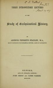 Cover of: Three introductory lectures on the study of ecclesiastical history by Arthur Penrhyn Stanley