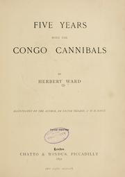 Cover of: Five years with the Congo cannibals by Ward, Herbert
