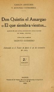 Cover of: Don Quintín el Amargao, o, El que siembra vientos--: sainete en dos actos, divididos en cinco cuadros en prosa, original