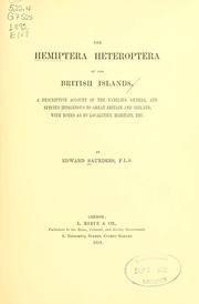 Cover of: The Hemiptera Heteroptera of the British Islands: a descriptive account of the families, genera, and species indigenous to Great Britain and Ireland : with notes as to localities, habitats, etc.