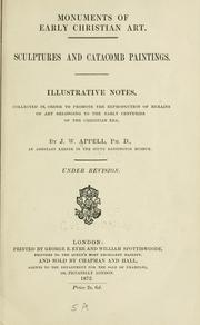 Cover of: Monuments of early Christian art: sculptures and catacomb paintings : illustrative notes, collected in order to promote the reproduction of remains of art belonging to the early centuries of the Christian era