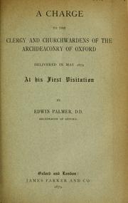 Cover of: A charge to the clergy and church-wardens of the Archdeaconry of Oxford: delivered in May 1879, at his first visitation