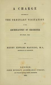 Cover of: A charge delivered at the ordinary visitation of the archdeaconry of Chichester in July, 1845 by Henry Edward Manning