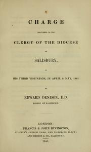 Cover of: A charge delivered to the clergy of the Diocese of Salisbury by Church of England. Diocese of Salisbury. Bishop (1837-1854 : Denison), Church of England. Diocese of Salisbury. Bishop (1837-1854 : Denison)