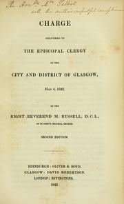 Cover of: Charge delivered to the Episcopal clergy of the city and district of Glasgow, May 4, 1842