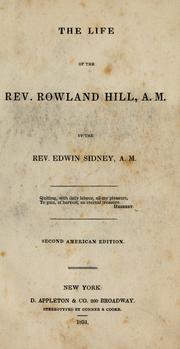 The life of the Rev. Rowland Hill by Sidney, Edwin
