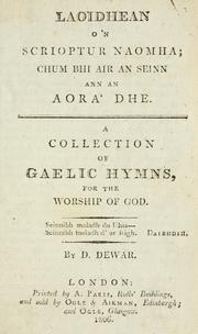 Cover of: Laoidhean o'n scrioptur naomha; chum bhi air an seinn ann an Aora' Dhe =: A collection of Gaelic hymns, for the worship of God