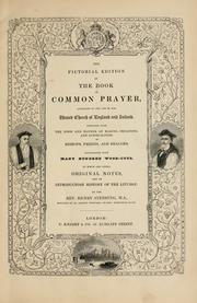 Cover of: The pictorial edition of the Book of common prayer, according to the use of the United Church of England and Ireland: together with the form and manner of making, ordaining, and consecrating of bishops, priests, and deacons